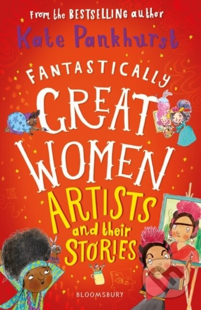 Kniha: Fantastically Great Women Artists and Their Stories (Ms Kate Pankhurst). Bloomsbury, 2022 Kniha: Fantastically Great Women Artists and Their Stories (Ms Kate Pankhurst). Bloomsbury, 2022