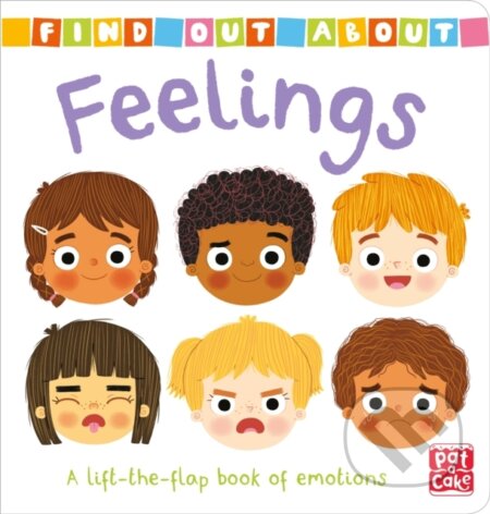 Kniha: Find Out About Feelings Lift The Flap (Louise Forshaw). Pat-a-Cake, 2019 Kniha: Find Out About Feelings Lift The Flap (Louise Forshaw). Pat-a-Cake, 2019