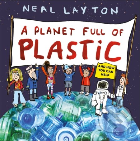 Kniha: Eco Explorers: A Planet Full of Plastic (Neal Layton). Wren and Rook, 2019 Kniha: Eco Explorers: A Planet Full of Plastic (Neal Layton). Wren and Rook, 2019