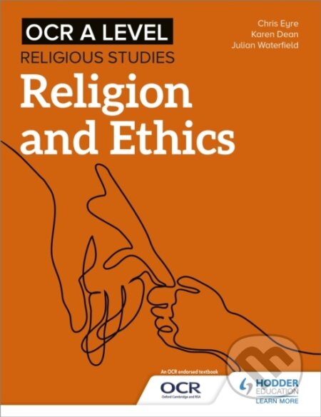 Kniha: OCR A Level Religious Studies: Religion and Ethics (Chris Eyre, Julian Waterfield a Karen Dean). Hodder Education, 2020 Kniha: OCR A Level Religious Studies: Religion and Ethics (Chris Eyre, Julian Waterfield a Karen Dean). Hodder Education, 2020