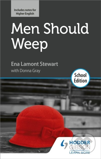 Kniha: Men Should Weep by Ena Lamont Stewart: School Edition (Donna Gray a Ena Lamont Stewart). Hodder Education, 2020 Kniha: Men Should Weep by Ena Lamont Stewart: School Edition (Donna Gray a Ena Lamont Stewart). Hodder Education, 2020