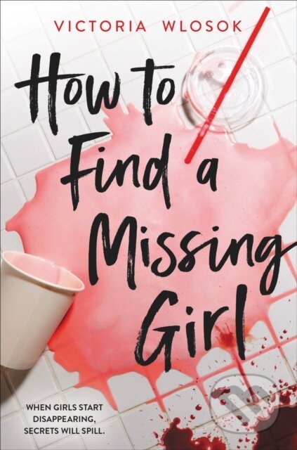 Kniha: How to Find a Missing Girl (Victoria Wlosok). Hodder Children's Books, 2023 Kniha: How to Find a Missing Girl (Victoria Wlosok). Hodder Children's Books, 2023