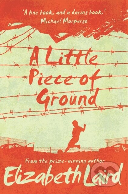 Kniha: A Little Piece of Ground (Elizabeth Laird). Pan Macmillan, 2018 Kniha: A Little Piece of Ground (Elizabeth Laird). Pan Macmillan, 2018
