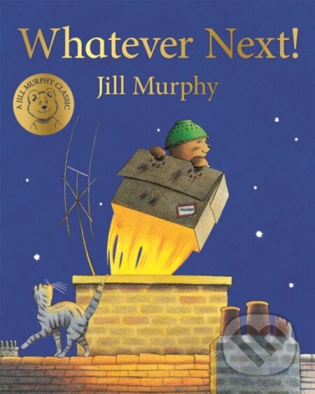 Kniha: Whatever Next! (Jill Murphy). Pan Macmillan, 2018 Kniha: Whatever Next! (Jill Murphy). Pan Macmillan, 2018