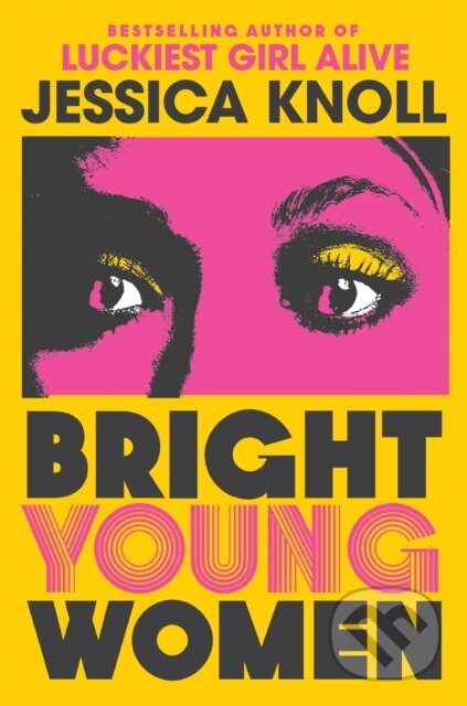 Kniha: Bright Young Women (Jessica Knoll). , 2023 Kniha: Bright Young Women (Jessica Knoll). , 2023