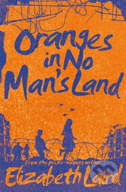 Kniha: Oranges in No Man's Land (Elizabeth Laird). Pan Macmillan, 2016 Kniha: Oranges in No Man's Land (Elizabeth Laird). Pan Macmillan, 2016