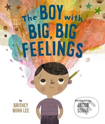Kniha: The Boy with Big, Big Feelings (Britney Winn, Jacob, Lee a Souva). Forpress, 2019 Kniha: The Boy with Big, Big Feelings (Britney Winn, Jacob, Lee a Souva). Forpress, 2019