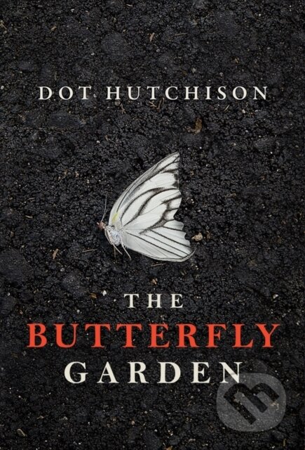 Kniha: The Butterfly Garden (Dot Hutchison). Thomas & Mercer, 2016 Kniha: The Butterfly Garden (Dot Hutchison). Thomas & Mercer, 2016