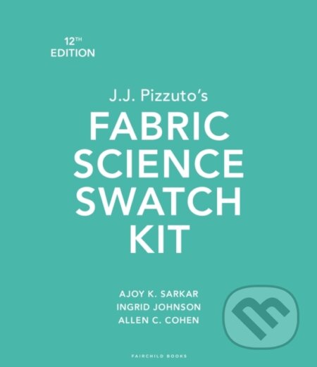 Kniha: J.J. Pizzuto's Fabric Science Swatch Kit (Allen C. Cohen, Dr. Ajoy K. Sarkar a Ingrid Johnson). Fairchild Books, 2023 Kniha: J.J. Pizzuto's Fabric Science Swatch Kit (Allen C. Cohen, Dr. Ajoy K. Sarkar a Ingrid Johnson). Fairchild Books, 2023
