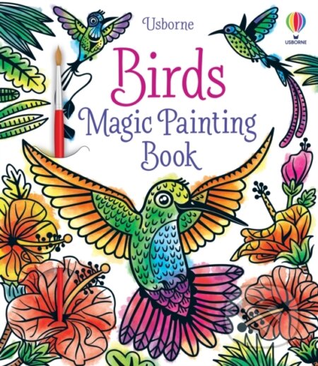 Kniha: Birds Magic Painting Book (Abigail Wheatley). Usborne, 2022 Kniha: Birds Magic Painting Book (Abigail Wheatley). Usborne, 2022