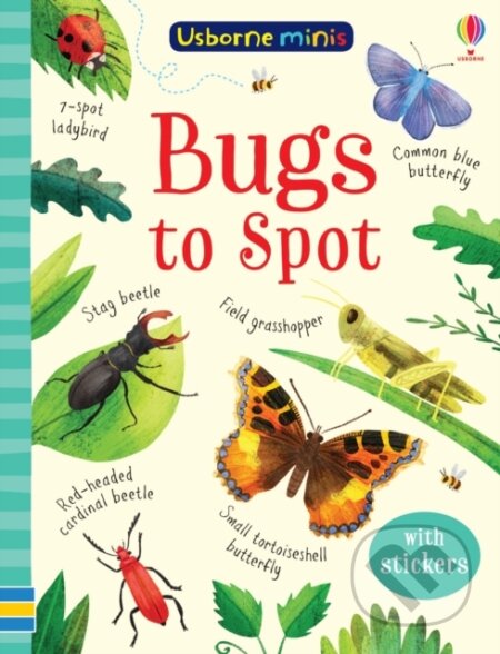 Kniha: Bugs to Spot (Kirsteen Robson a Sam Smith). Usborne, 2019 Kniha: Bugs to Spot (Kirsteen Robson a Sam Smith). Usborne, 2019
