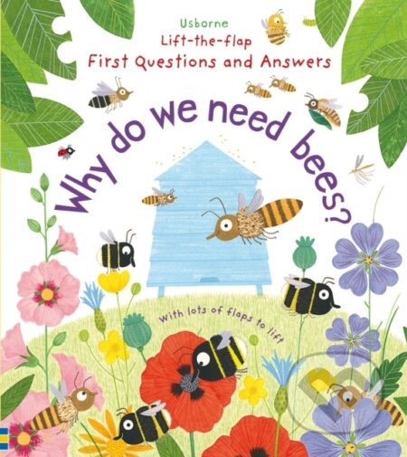 Kniha: First Questions and Answers: Why do we need bees? (Katie Daynes). Usborne, 2017 Kniha: First Questions and Answers: Why do we need bees? (Katie Daynes). Usborne, 2017
