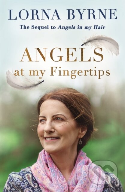 Kniha: Angels at My Fingertips: The sequel to Angels in My Hair (Lorna Byrne). Yellow Kite, 2018 Kniha: Angels at My Fingertips: The sequel to Angels in My Hair (Lorna Byrne). Yellow Kite, 2018