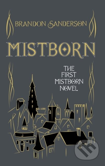 Kniha: Mistborn (Brandon Sanderson). Gollancz, 2016 Kniha: Mistborn (Brandon Sanderson). Gollancz, 2016