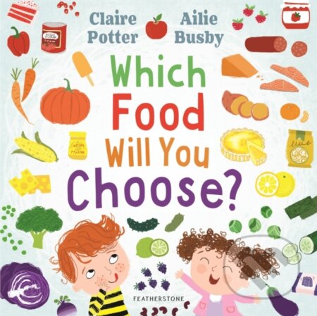 Kniha: Which Food Will You Choose? (Claire Potter). , 2021 Kniha: Which Food Will You Choose? (Claire Potter). , 2021