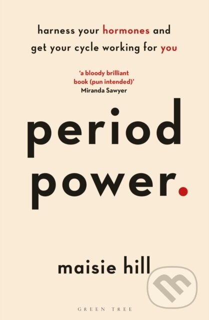 Kniha: Period Power (Maisie Hill). Green Tree, 2019 Kniha: Period Power (Maisie Hill). Green Tree, 2019