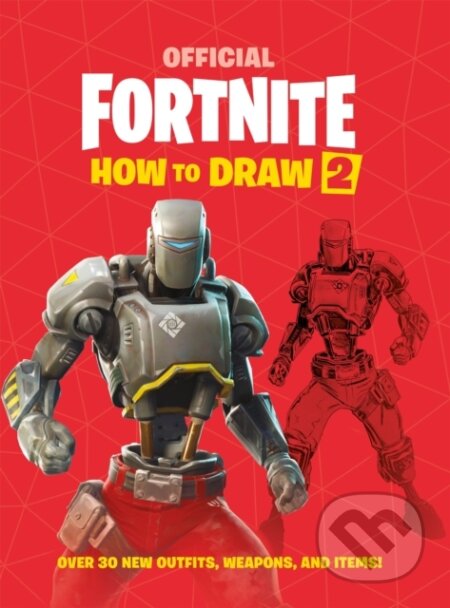 Kniha: Fortnite Official How To Draw/Legendary (Epic Games). Wildfire, 2020 Kniha: Fortnite Official How To Draw/Legendary (Epic Games). Wildfire, 2020