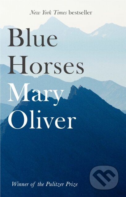 Kniha: Blue Horses (Mary Oliver). Corsair, 2018 Kniha: Blue Horses (Mary Oliver). Corsair, 2018