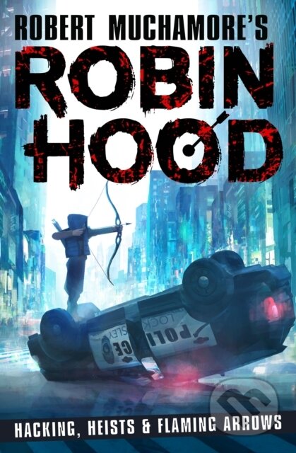 Kniha: Robin Hood: Hacking, Heists & Flaming Arrows (Robert Muchamore's Robin Hood) (Robert Muchamore). Hot Key, 2020 Kniha: Robin Hood: Hacking, Heists & Flaming Arrows (Robert Muchamore's Robin Hood) (Robert Muchamore). Hot Key, 2020