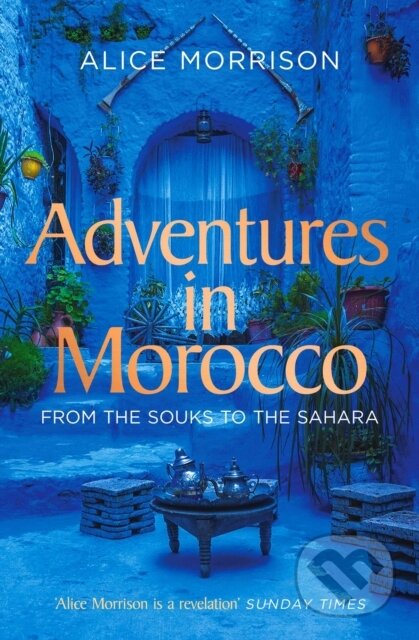 Kniha: Adventures in Morocco (Alice Morrison). Simon & Schuster, 2020 Kniha: Adventures in Morocco (Alice Morrison). Simon & Schuster, 2020