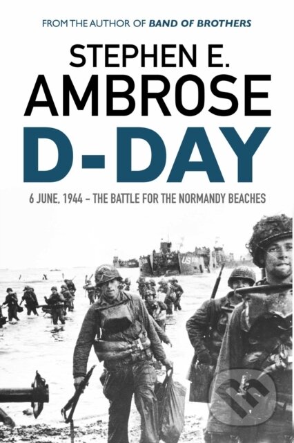 Kniha: D-Day (Stephen E. Ambrose). Simon & Schuster, 2016 Kniha: D-Day (Stephen E. Ambrose). Simon & Schuster, 2016
