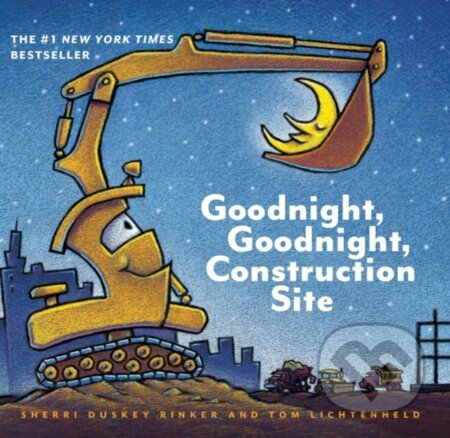 Kniha: Goodnight, Goodnight Construction Site (Sherri Duskey Rinke). Chronicle Books, 2017 Kniha: Goodnight, Goodnight Construction Site (Sherri Duskey Rinke). Chronicle Books, 2017