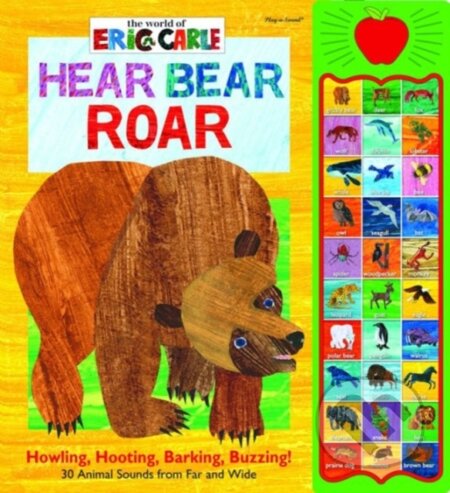 Kniha: World of Eric Carle: Hear Bear Roar Sound Book (Carle Eric). Phoenix Press, 2014 Kniha: World of Eric Carle: Hear Bear Roar Sound Book (Carle Eric). Phoenix Press, 2014