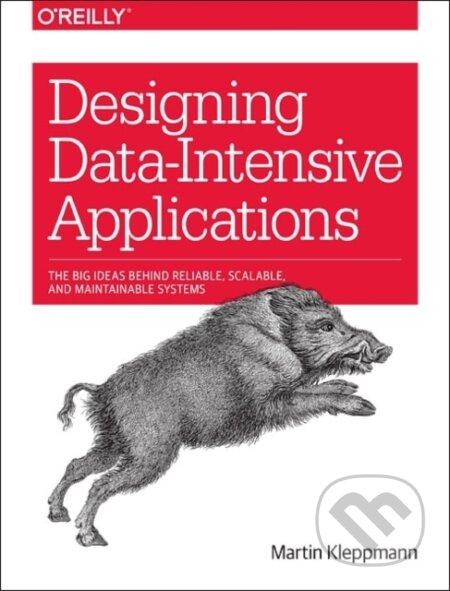 Kniha: Designing Data-Intensive Applications (Martin Kleppmann). O´Reilly, 2017 Kniha: Designing Data-Intensive Applications (Martin Kleppmann). O´Reilly, 2017