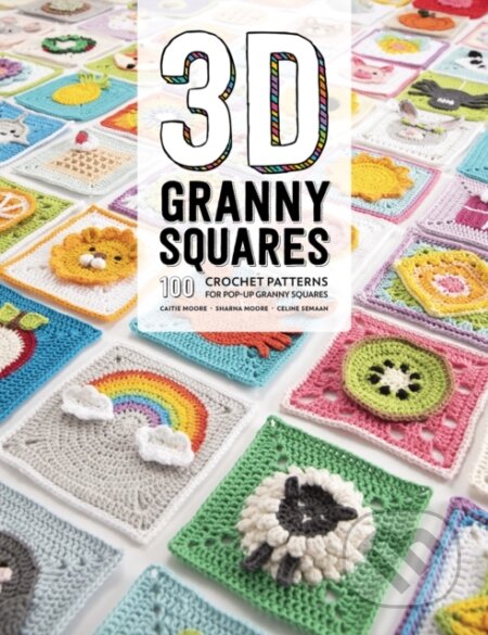 Kniha: 3D Granny Squares (Caitie Moore, Celine Semaan a Sharna Moore). David and Charles, 2019 Kniha: 3D Granny Squares (Caitie Moore, Celine Semaan a Sharna Moore). David and Charles, 2019
