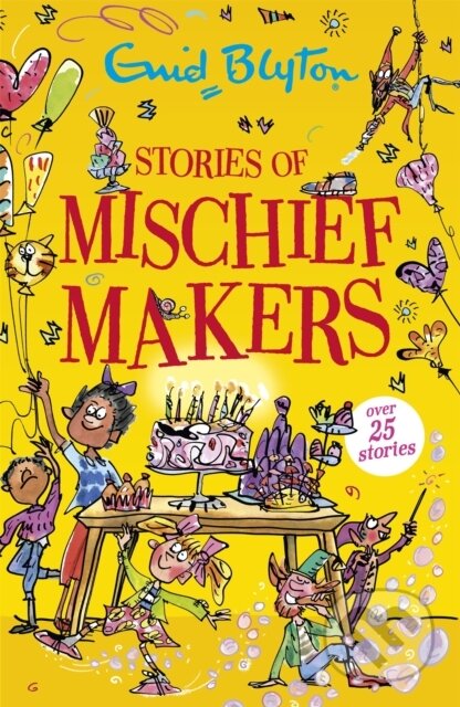 Kniha: Stories of Mischief Makers (Enid Blyton). Hodder Children's Books, 2022 Kniha: Stories of Mischief Makers (Enid Blyton). Hodder Children's Books, 2022