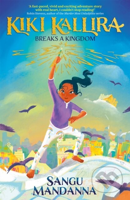 Kniha: Kiki Kallira Breaks a Kingdom (Sangu Mandanna). Hodder Children's Books, 2021 Kniha: Kiki Kallira Breaks a Kingdom (Sangu Mandanna). Hodder Children's Books, 2021