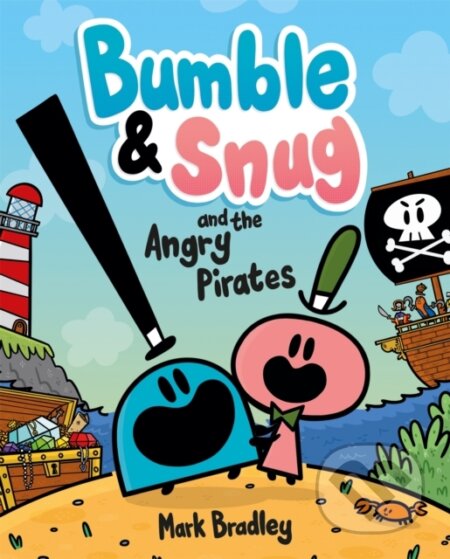 Kniha: Bumble and Snug and the Angry Pirates (Mark Bradley). Hodder Children's Books, 2021 Kniha: Bumble and Snug and the Angry Pirates (Mark Bradley). Hodder Children's Books, 2021