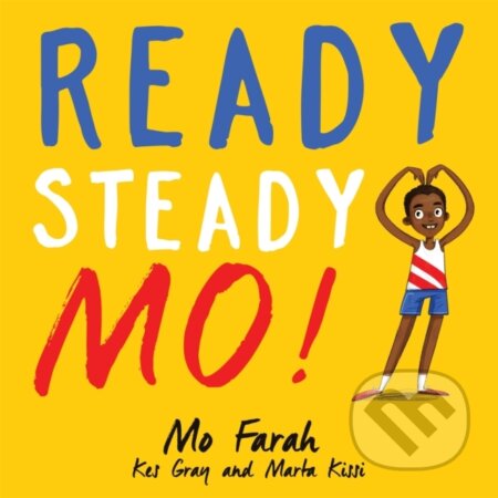Kniha: Ready Steady Go Mo (Kes Gray a Mo Farah). Hodder Children's Books, 2016 Kniha: Ready Steady Go Mo (Kes Gray a Mo Farah). Hodder Children's Books, 2016