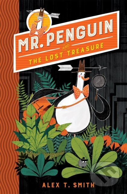 Kniha: Mr Penguin and the Lost Treasure (Alex T. Smith). Hodder Children's Books, 2018 Kniha: Mr Penguin and the Lost Treasure (Alex T. Smith). Hodder Children's Books, 2018