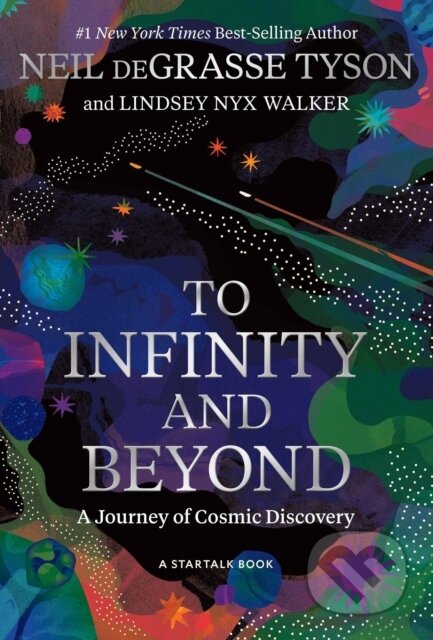 Kniha: To Infinity and Beyond (Lindsey Nyx Walker a Neil deGrasse Tyson). National Geographic Society, 2023 Kniha: To Infinity and Beyond (Lindsey Nyx Walker a Neil deGrasse Tyson). National Geographic Society, 2023