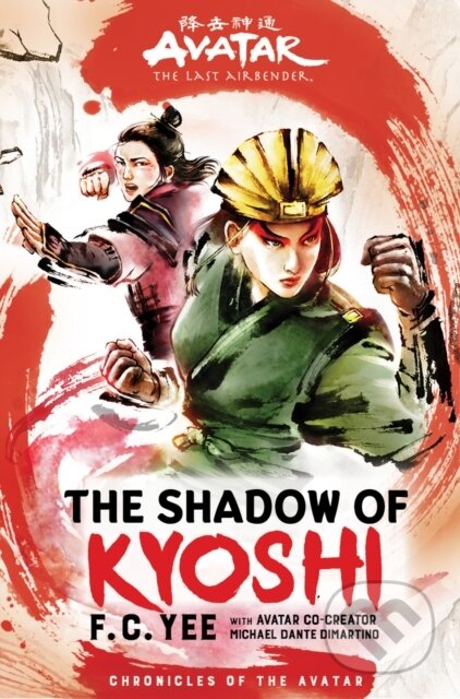 Kniha: Avatar, The Last Airbender: The Shadow of Kyoshi (Chronicles of the Avatar Book 2) (F. C. Yee). Amulet Books, 2020 Kniha: Avatar, The Last Airbender: The Shadow of Kyoshi (Chronicles of the Avatar Book 2) (F. C. Yee). Amulet Books, 2020