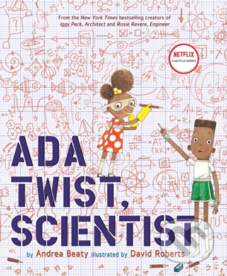 Kniha: Ada Twist, Scientist (Andrea Beaty). Abrams Books for young Readers, 2016 Kniha: Ada Twist, Scientist (Andrea Beaty). Abrams Books for young Readers, 2016