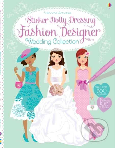 Kniha: Sticker Dolly Dressing Fashion Designer Wedding Collection (Fiona Watt). Usborne, 2015 Kniha: Sticker Dolly Dressing Fashion Designer Wedding Collection (Fiona Watt). Usborne, 2015
