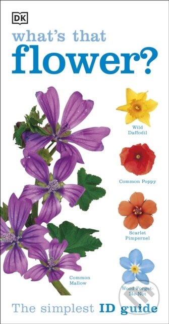 Kniha: Rspb Whats That Flower (DK). Dorling Kindersley, 2013 Kniha: Rspb Whats That Flower (DK). Dorling Kindersley, 2013