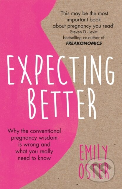 Kniha: Expecting Better (Emily Oster). , 2018 Kniha: Expecting Better (Emily Oster). , 2018