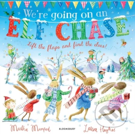 Kniha: We're Going on an Elf Chase (Martha Mumford). Bloomsbury, 2018 Kniha: We're Going on an Elf Chase (Martha Mumford). Bloomsbury, 2018