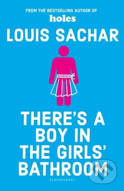 Kniha: There's a Boy in the Girls' Bathroom (Louis Sachar). Bloomsbury, 2016 Kniha: There's a Boy in the Girls' Bathroom (Louis Sachar). Bloomsbury, 2016