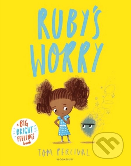 Kniha: Ruby’s Worry (Tom Percival). Bloomsbury, 2018 Kniha: Ruby’s Worry (Tom Percival). Bloomsbury, 2018