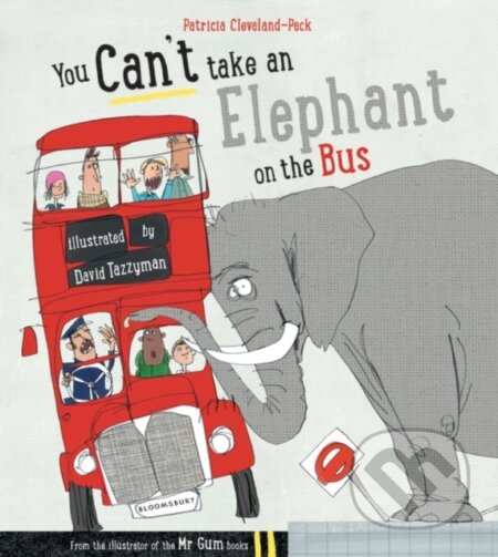 Kniha: You Can't Take An Elephant On the Bus (Patricia Cleveland-Peck). Bloomsbury, 2015 Kniha: You Can't Take An Elephant On the Bus (Patricia Cleveland-Peck). Bloomsbury, 2015