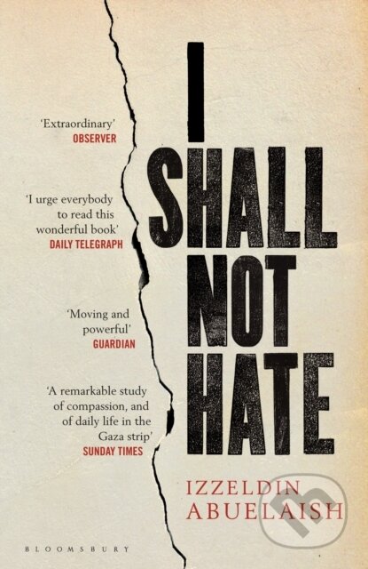 Kniha: I Shall Not Hate (Izzeldin Abuelaish). Bloomsbury, 2012 Kniha: I Shall Not Hate (Izzeldin Abuelaish). Bloomsbury, 2012