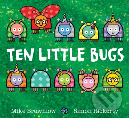 Kniha: Ten Little Bugs (Mike Brownlow). Orchard, 2023 Kniha: Ten Little Bugs (Mike Brownlow). Orchard, 2023
