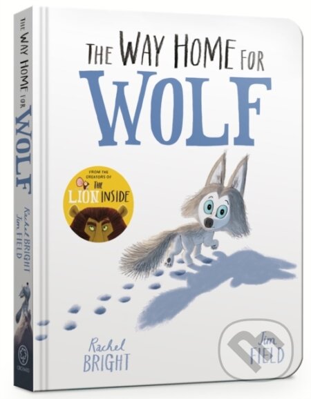 Kniha: The Way Home for Wolf Board Book (Bright Rachel). Orchard, 2020 Kniha: The Way Home for Wolf Board Book (Bright Rachel). Orchard, 2020