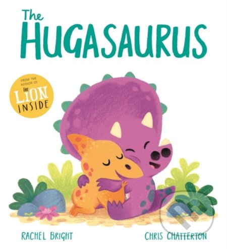 Kniha: The Hugasaurus (Rachel Bright). Orchard, 2021 Kniha: The Hugasaurus (Rachel Bright). Orchard, 2021