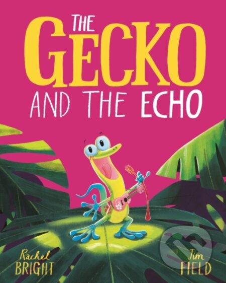 Kniha: The Gecko and the Echo (Rachel Bright). Orchard, 2023 Kniha: The Gecko and the Echo (Rachel Bright). Orchard, 2023