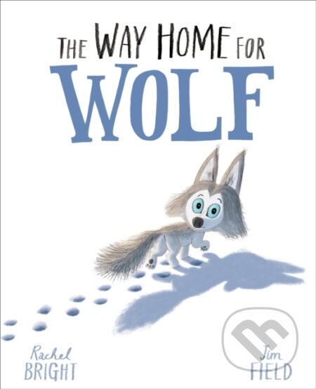 Kniha: The Way Home For Wolf (Rachel Bright). Orchard, 2019 Kniha: The Way Home For Wolf (Rachel Bright). Orchard, 2019